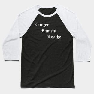Linger, Lament, Loathe Baseball T-Shirt